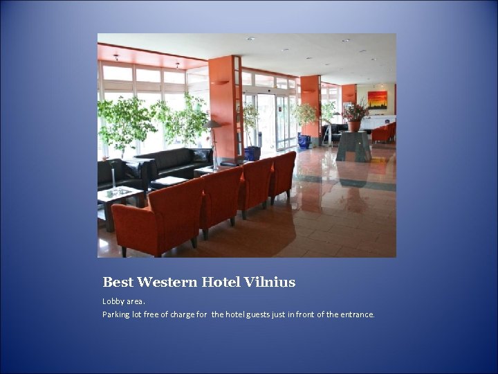 Best Western Hotel Vilnius Lobby area. Parking lot free of charge for the hotel