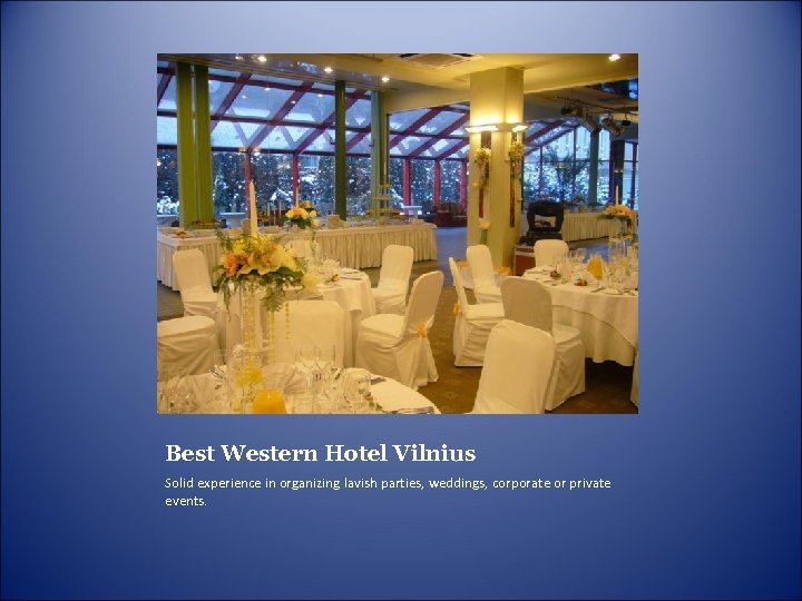 Best Western Hotel Vilnius Solid experience in organizing lavish parties, weddings, corporate or private