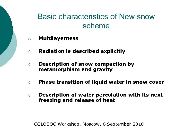 Basic characteristics of New snow scheme ¡ Multilayerness ¡ Radiation is described explicitly ¡