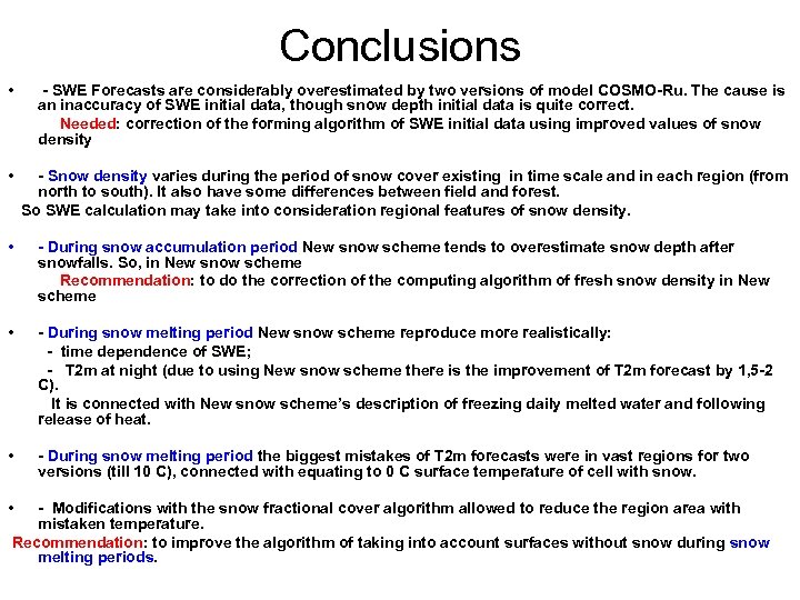 Conclusions • - SWE Forecasts are considerably overestimated by two versions of model COSMO-Ru.