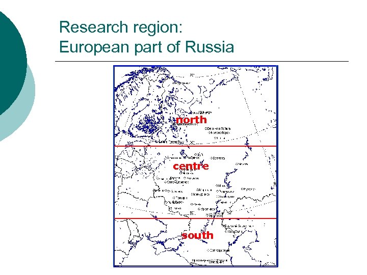 Research region: European part of Russia north centre south 