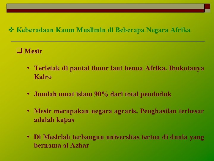 v Keberadaan Kaum Muslimin di Beberapa Negara Afrika q Mesir • Terletak di pantai