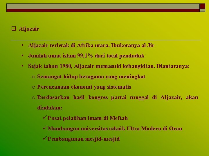 q Aljazair • Aljazair terletak di Afrika utara. Ibukotanya al Jir • Jumlah umat