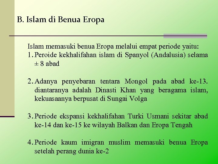 B. Islam di Benua Eropa Islam memasuki benua Eropa melalui empat periode yaitu: 1.