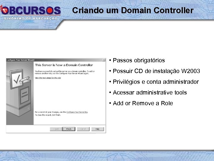 Criando um Domain Controller • LAB 1, Página 20 • Passos obrigatórios • Possuir