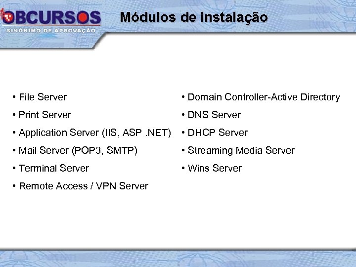 Módulos de instalação • File Server • Domain Controller-Active Directory • Print Server •