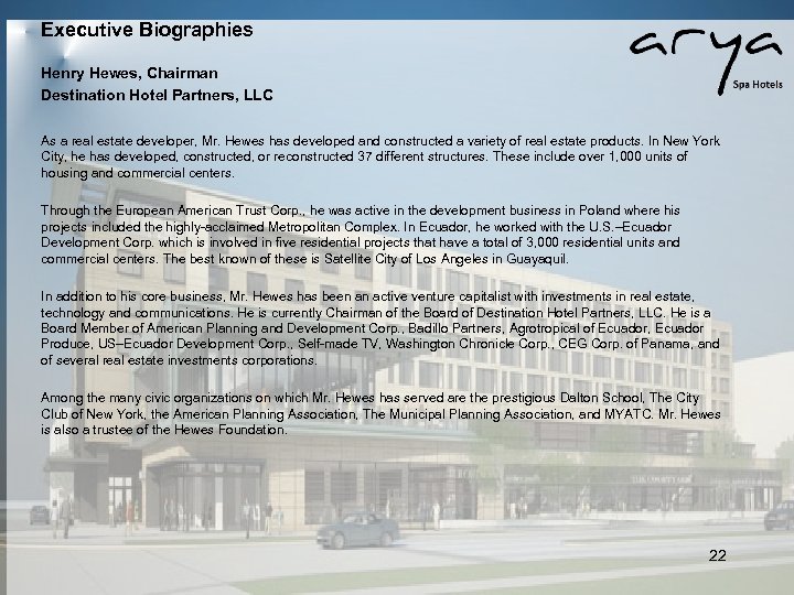 Executive Biographies Henry Hewes, Chairman Destination Hotel Partners, LLC As a real estate developer,