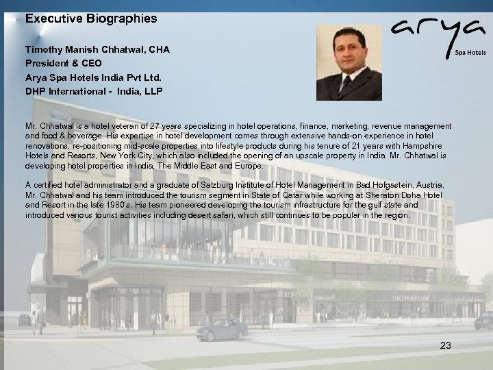 Executive Biographies Timothy Manish Chhatwal, CHA President & CEO Arya Spa Hotels India Pvt