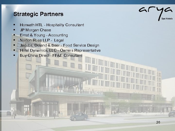 Strategic Partners § § § § Horwath HTL - Hospitality Consultant JP Morgan Chase