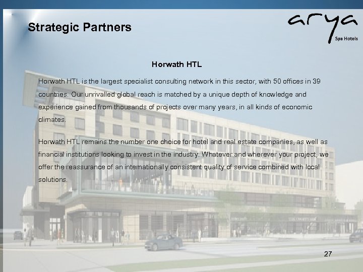 Strategic Partners Horwath HTL is the largest specialist consulting network in this sector, with