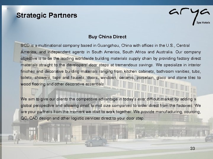  Strategic Partners Buy China Direct BCD is a multinational company based in Guangzhou,