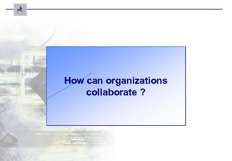 How can organizations collaborate ? 