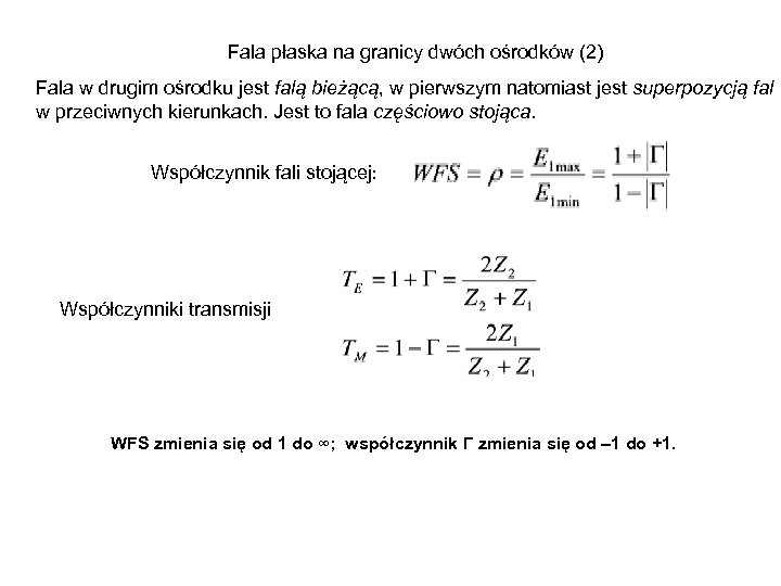 Fala płaska na granicy dwóch ośrodków (2) Fala w drugim ośrodku jest falą bieżącą,