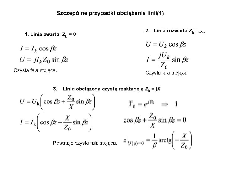 Szczególne przypadki obciążenia linii(1) 1. Linia zwarta Zk = 0 2. Linia rozwarta Zk