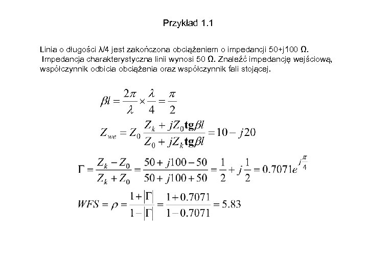 Przykład 1. 1 Linia o długości λ/4 jest zakończona obciążeniem o impedancji 50+j 100