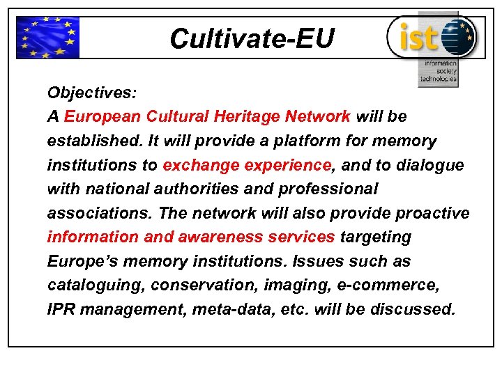 Cultivate-EU Objectives: A European Cultural Heritage Network will be established. It will provide a