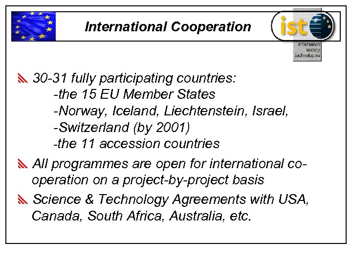 International Cooperation y 30 -31 fully participating countries: -the 15 EU Member States -Norway,