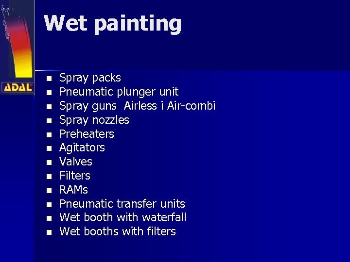 Wet painting n n n Spray packs Pneumatic plunger unit Spray guns Airless i