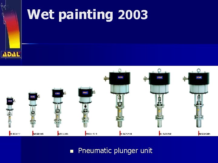 Wet painting 2003 n Pneumatic plunger unit 