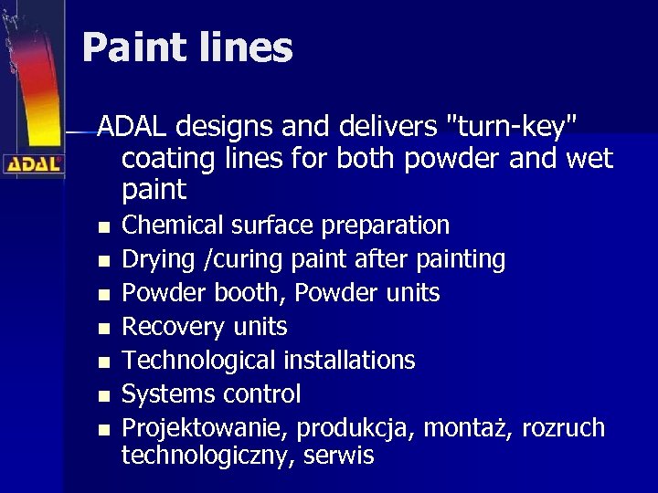 Paint lines ADAL designs and delivers "turn-key" coating lines for both powder and wet
