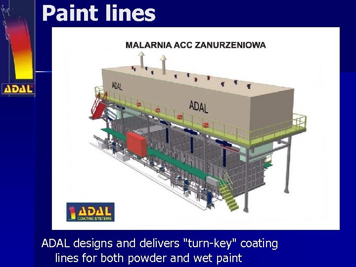 Paint lines ADAL designs and delivers "turn-key" coating lines for both powder and wet