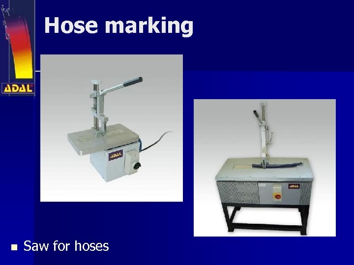 Hose marking n Saw for hoses 