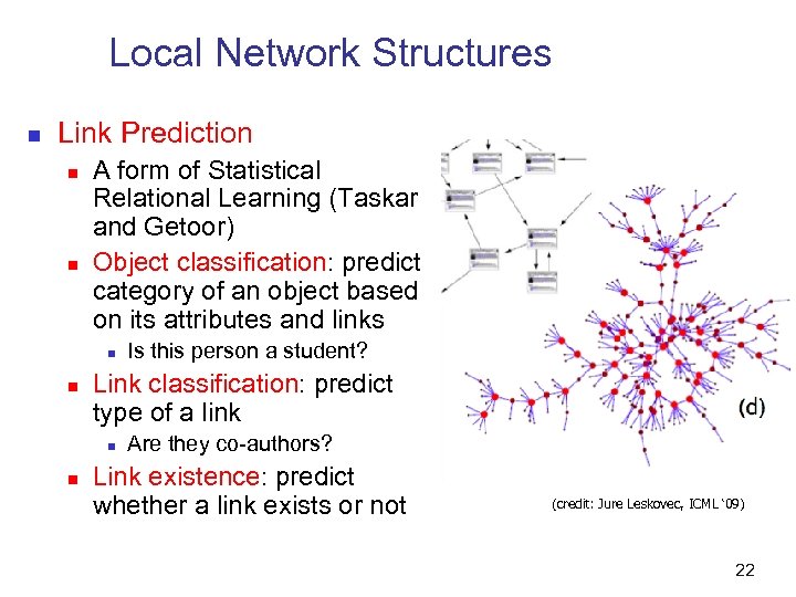 Local Network Structures n Link Prediction n n A form of Statistical Relational Learning