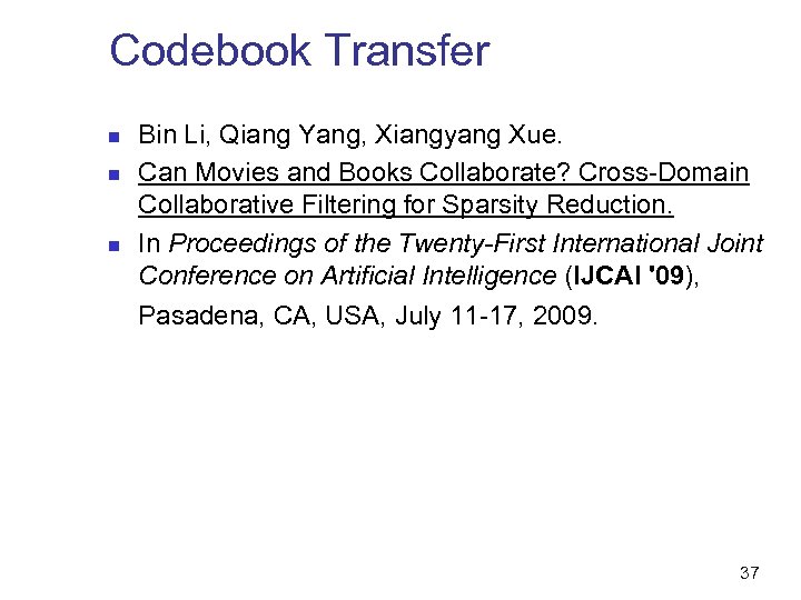 Codebook Transfer n n n Bin Li, Qiang Yang, Xiangyang Xue. Can Movies and