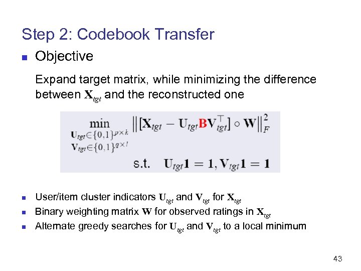 Step 2: Codebook Transfer n Objective Expand target matrix, while minimizing the difference between