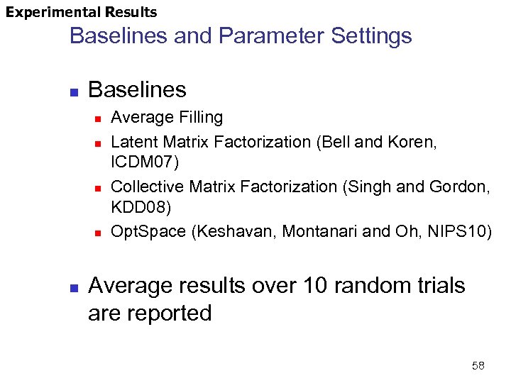 Experimental Results Baselines and Parameter Settings n Baselines n n n Average Filling Latent