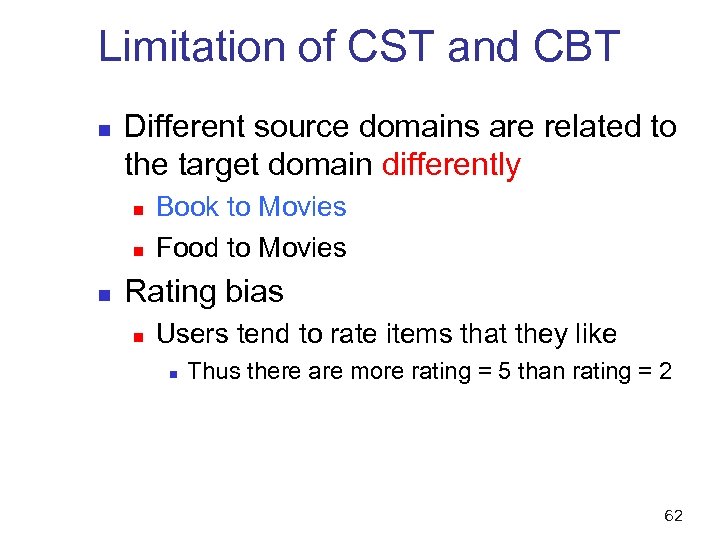 Limitation of CST and CBT n Different source domains are related to the target