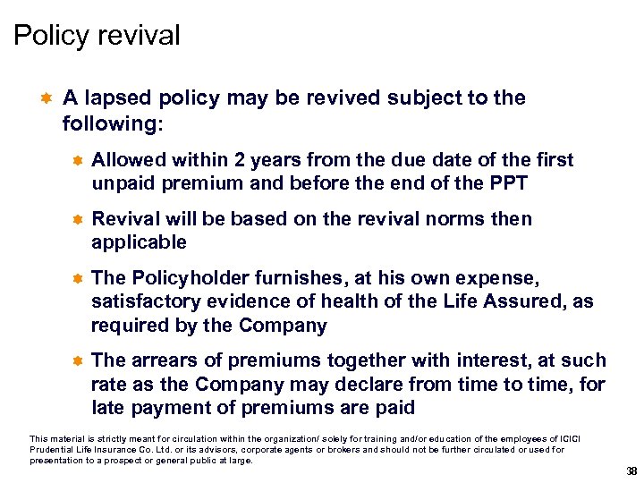 Policy revival ì A lapsed policy may be revived subject to the following: ì