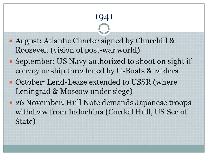 1941 August: Atlantic Charter signed by Churchill & Roosevelt (vision of post-war world) September: