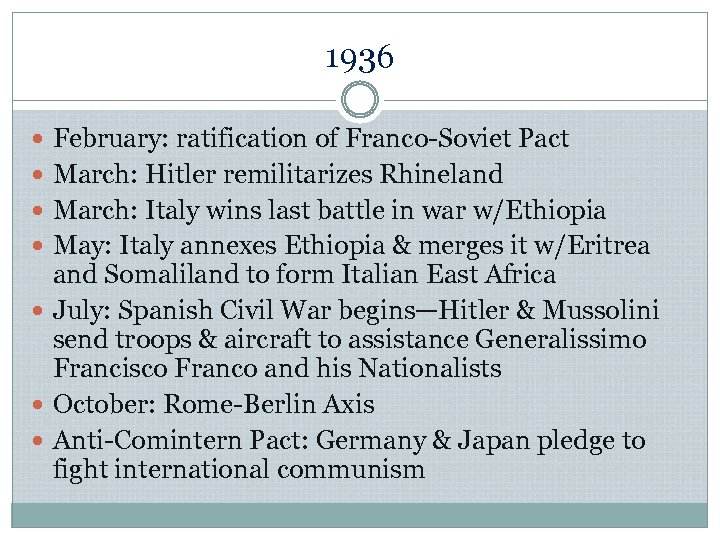 1936 February: ratification of Franco-Soviet Pact March: Hitler remilitarizes Rhineland March: Italy wins last