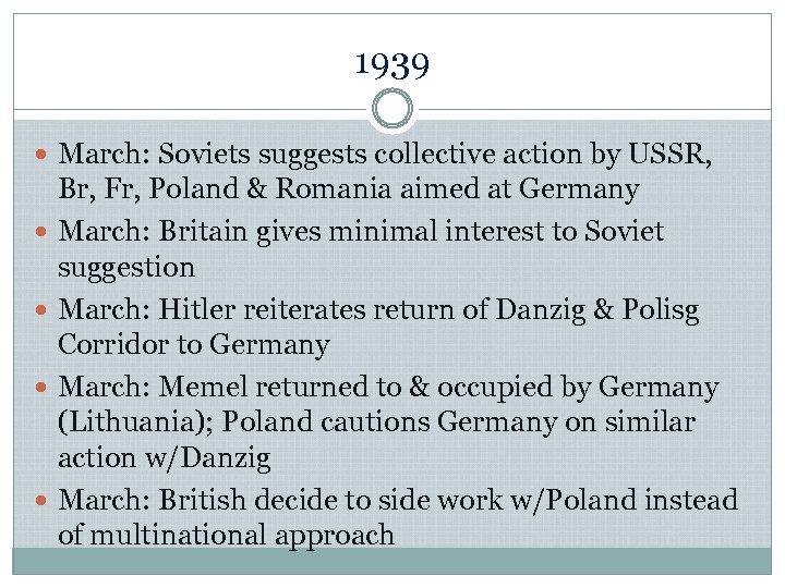 1939 March: Soviets suggests collective action by USSR, Br, Fr, Poland & Romania aimed