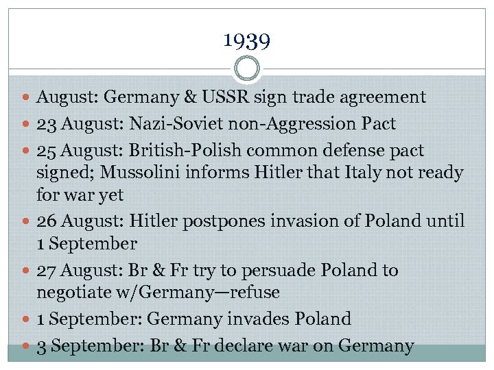 1939 August: Germany & USSR sign trade agreement 23 August: Nazi-Soviet non-Aggression Pact 25