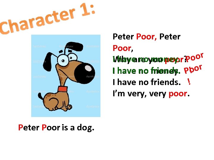 1: ter ac har C Peter Poor is a dog. Peter Poor, I have