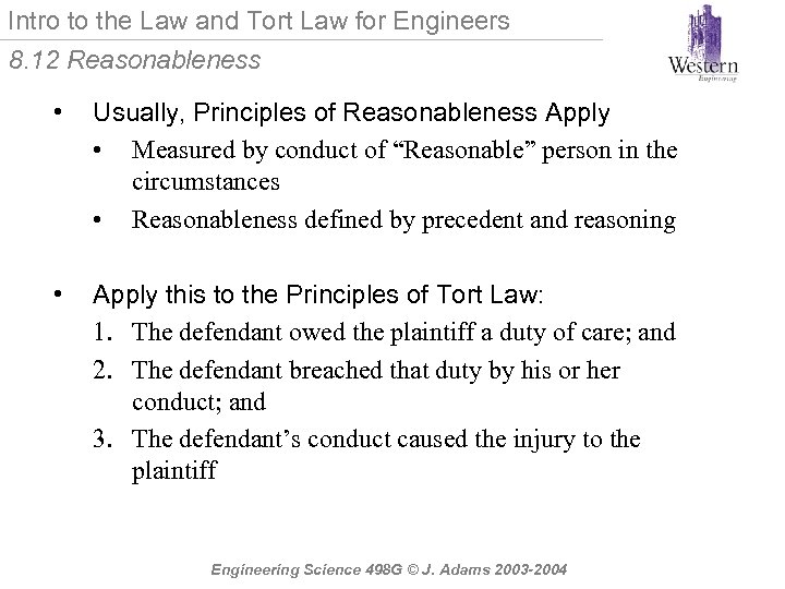 Intro to the Law and Tort Law for Engineers 8. 12 Reasonableness • Usually,