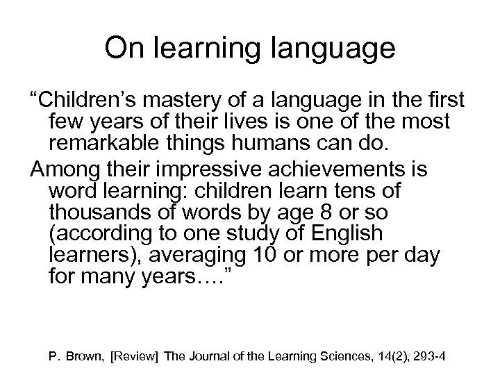 On learning language “Children’s mastery of a language in the first few years of