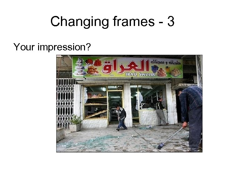 Changing frames - 3 Your impression? 