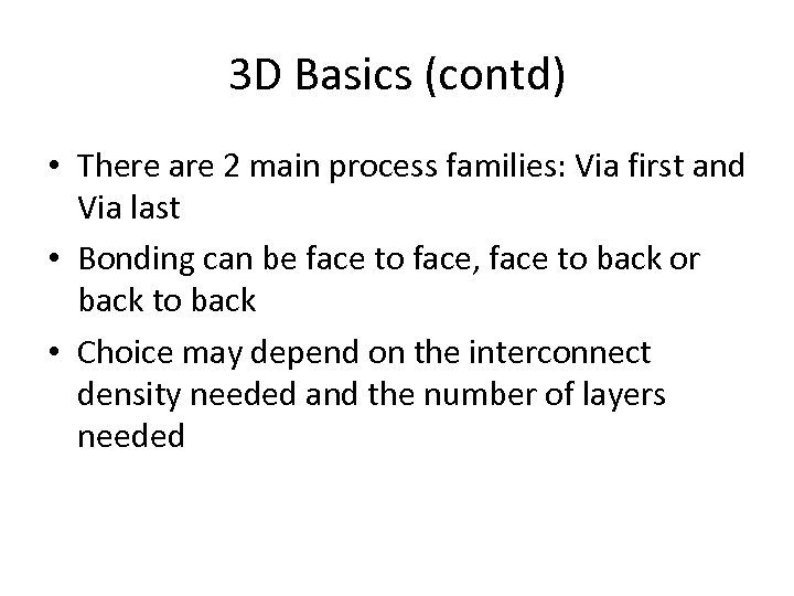 3 D Basics (contd) • There are 2 main process families: Via first and