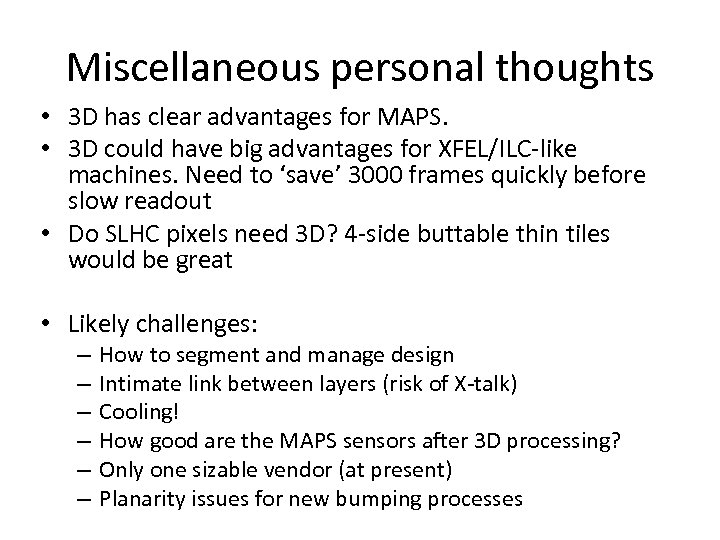 Miscellaneous personal thoughts • 3 D has clear advantages for MAPS. • 3 D