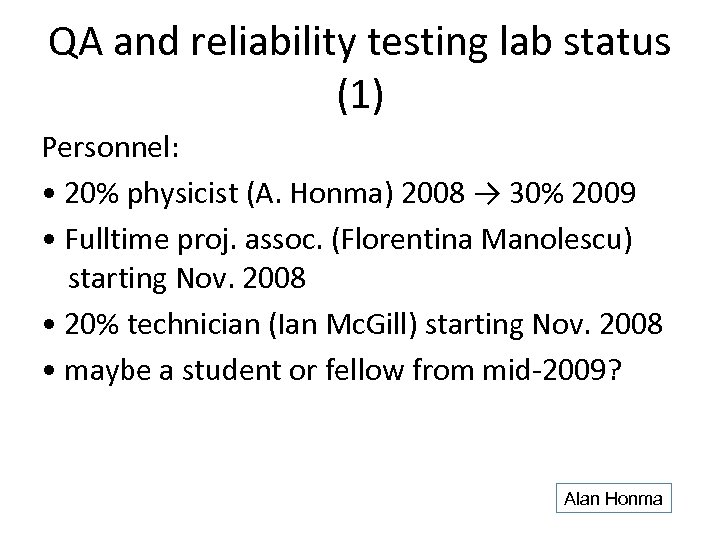 QA and reliability testing lab status (1) Personnel: • 20% physicist (A. Honma) 2008