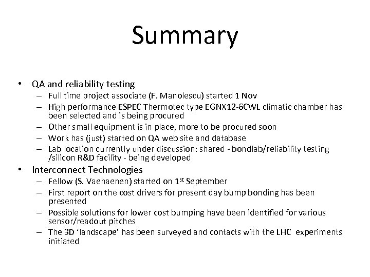 Summary • QA and reliability testing – Full time project associate (F. Manolescu) started