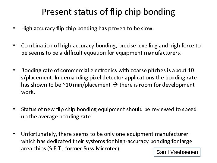 Present status of flip chip bonding • High accuracy flip chip bonding has proven