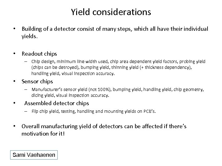 Yield considerations • Building of a detector consist of many steps, which all have
