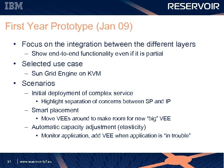 First Year Prototype (Jan 09) • Focus on the integration between the different layers