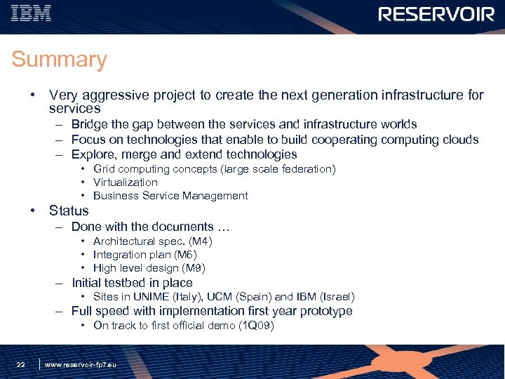 Summary • Very aggressive project to create the next generation infrastructure for services –