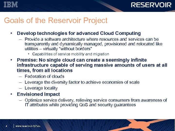 Goals of the Reservoir Project • Develop technologies for advanced Cloud Computing – Provide