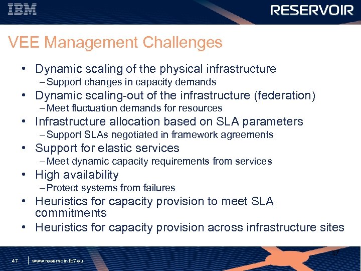 VEE Management Challenges • Dynamic scaling of the physical infrastructure – Support changes in